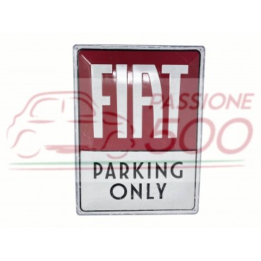 INSEGNA IN METALLO Dim. 40x30 cm. FIAT 500 PARKING ONLY - IN RILIEVO